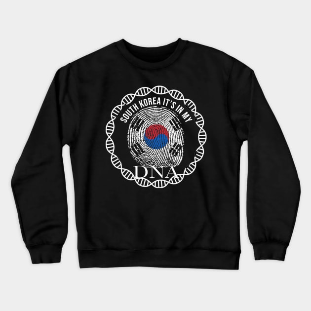 South Korea Its In My DNA - Gift for South Korean From South Korea Crewneck Sweatshirt by Country Flags